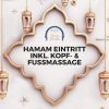 Hamam Eintritt inkl. Kopf- und Fußmassage